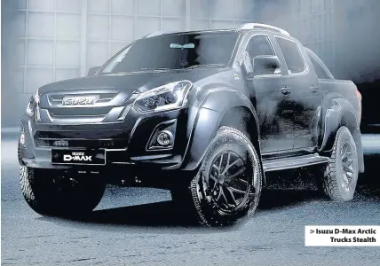  ??  ?? &gt; Isuzu D-Max Arctic Trucks Stealth