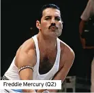  ??  ?? Freddie Mercury (Q2)
