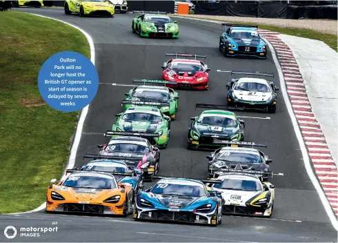  ??  ?? Oulton
Park will no longer host the British GT opener as start of season is delayed by seven weeks
JEP