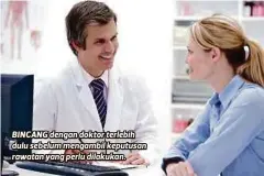  ??  ?? BINCANG dengan doktor terlebih dulu sebelum mengambil keputusan rawatan yang perlu dilakukan.