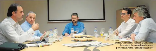  ?? ERNESTO AGUDO ?? Barea, Caballero, Velasco y Cantaert, durante el Foro moderado por el periodista Patxi Fernández (centro)