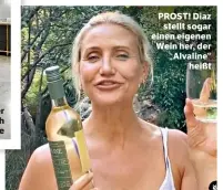  ??  ?? PROST! Diaz stellt sogar einen eigenen Wein her, der „Alvaline“heißt