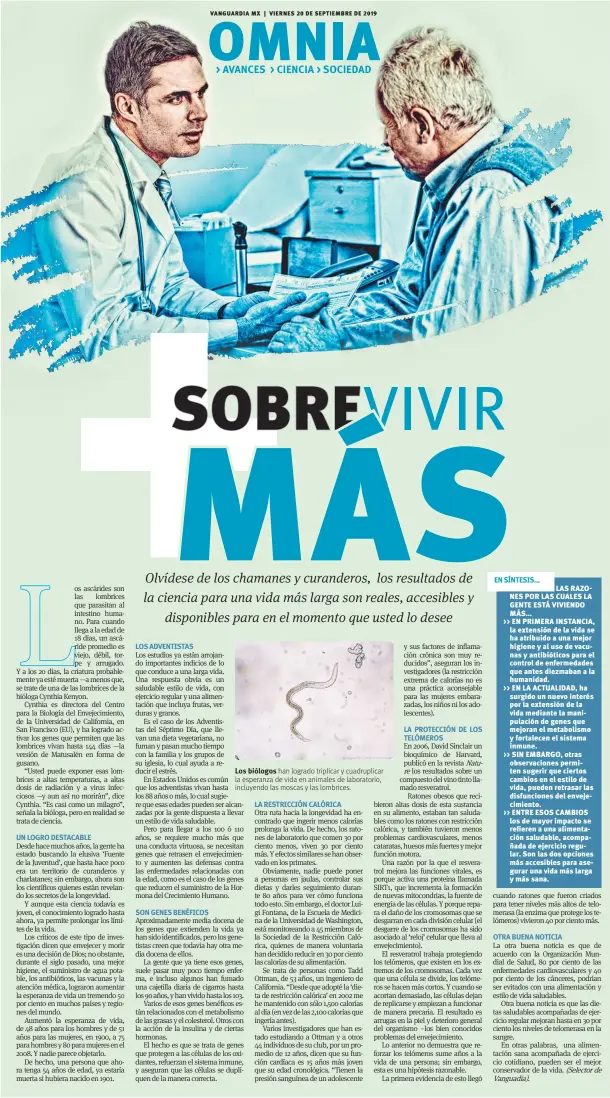  ??  ?? Los biólogos han logrado triplicar y cuadruplic­ar la esperanza de vida en animales de laboratori­o, incluyendo las moscas y las lombrices.