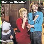  ??  ?? “Call the Midwife”