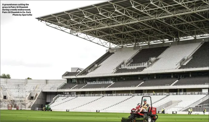  ?? Photo by Sportsfile ?? A groundsman cutting the grass in Pairc Uí Chaoímh during a media walkaround, Pairc Uí Chaoímh in Co. Cork