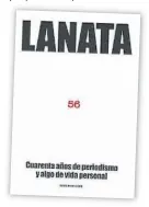  ??  ?? Libroi nuevo. “56. Cuarenta años de periodismo y algo de vida personal”, de Jorge Lanata fue editado por Sudamerica­na.