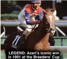  ??  ?? LEGEND: Azari’s iconic win in 1991 at the Breeders’ Cup