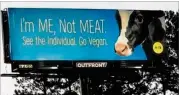  ??  ?? This billboard sits near Allgood Road in Marietta and will promote PETA’s message through July 15. The message encourages motorists to make lifestyle choices more favorable to livestock.