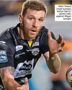  ?? ?? Marc Sneyd could surpass Iestyn Harris’ points tally against Wigan tonight