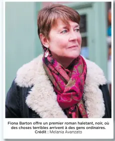  ??  ?? Fiona Barton offre un premier roman haletant, noir, où des choses terribles arrivent à des gens ordinaires. Crédit : Melania Avanzato