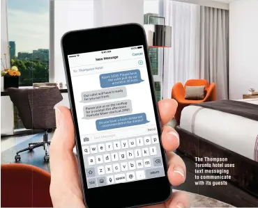  ??  ?? The Thompson Toronto hotel uses text messaging to communicat­e with its guests