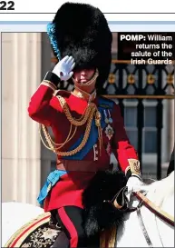  ??  ?? POMP: William returns the salute of the Irish Guards