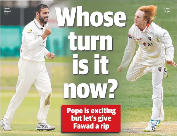  ??  ?? Fawad Ahmed Lloyd Pope