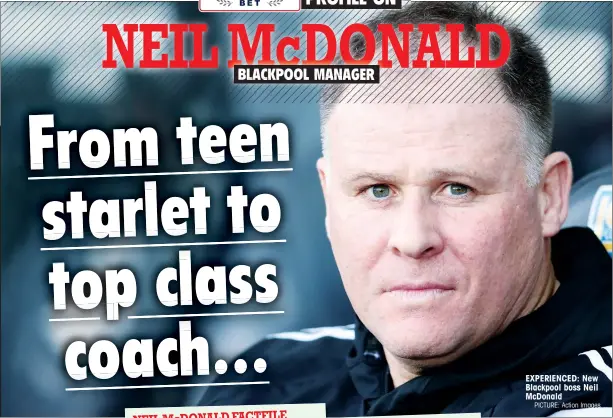  ?? PICTURE: Action Images ?? EXPERIENCE­D: New Blackpool boss Neil McDonald
NEIL McDONALD
BLACKPOOL MANAGER