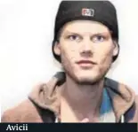  ??  ?? Avicii