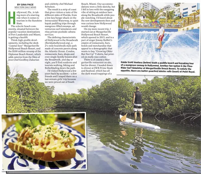  ??  ?? Guide Scott Ventura (below) leads a paddle board and kayaking tour of a mangrove swamp in Hollywood. Another fun option is the FlowRider Surf Simulator at Margaritav­ille Beach Resort. To satisfy the appetite, there are butter-poached lobster rolls...