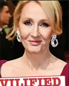  ??  ?? VILIFIED Threats and abuse: J. K. Rowling