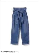  ??  ?? The Noelle cargo pant.