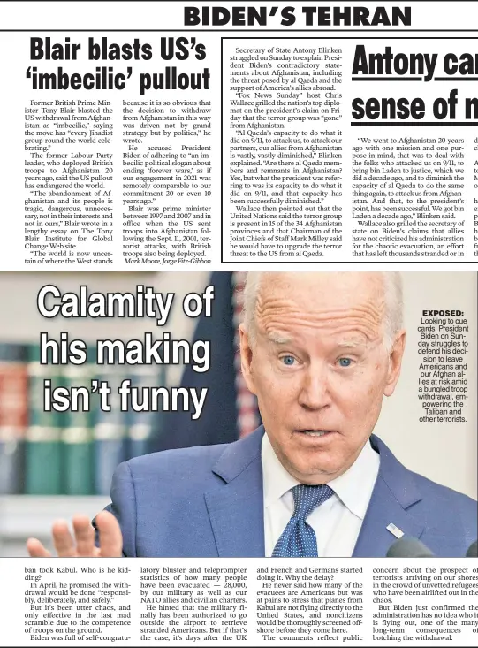  ??  ?? EXPOSED: Looking to cue cards, President Biden on Sunday struggles to defend his decision to leave Americans and our Afghan allies at risk amid a bungled troop withdrawal, empowering the Taliban and other terrorists.