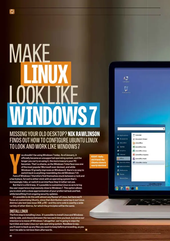  ??  ?? RIGHT Hello old friend: the Ubuntu clone is
nearly identical