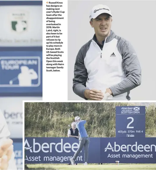  ??  ?? 2 Russell Knox has designs on making next year’s Ryder Cup team after the disappoint­ment of being overlooked in 2016. Martin Laird, right, is also keen to be part of it but refuses to rip up his schedule to play more in Europe. Both Us-based Scots will...