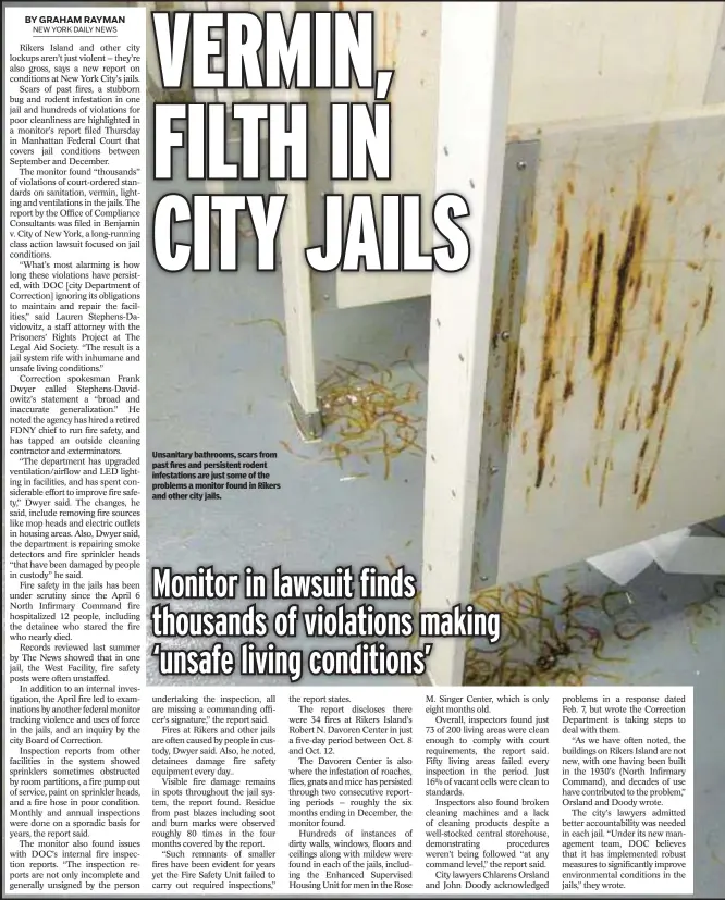  ?? ?? Unsanitary bathrooms, scars from past fires and persistent rodent infestatio­ns are just some of the problems a monitor found in Rikers and other city jails.