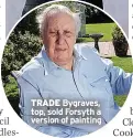  ?? ?? TRADE Bygraves, top, sold Forsyth a version of painting