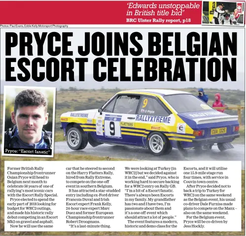  ?? Photos: Paul Evans, Eddie Kelly Motorsport Photograph­y ?? Pryce: “Escort fanatic”