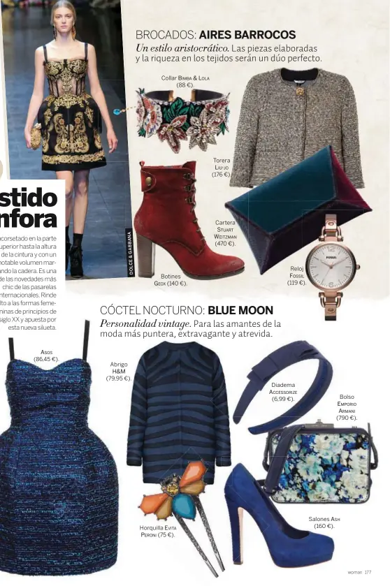  ??  ?? Horquilla evita PeRoni (75 €). Collar biMba & lola
(88 €).
Botines geox (140 €). Torera liu· (176 €). Cartera stuaRt WeitzMan (470 €). Reloj fossil (119 €). Diadema aCCessoRiz­e
(6,99 €). Bolso eMPoRio aRMani (790 €). Salones asH
(160 €).