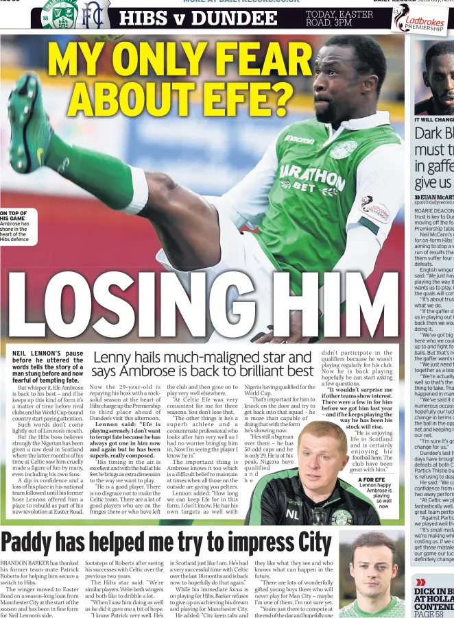  ??  ?? ON TOP OF HIS GAME Ambrose has shone in the heart of the Hibs defence A FOR EFE Lennon happy Ambrose is playing so well now HAPPY AT HIBS Barker
