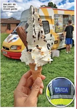  ?? ?? BALMY: 99 Ice cream; (inset) garda