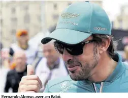  ?? Ali Haider / Efe ?? Fernando Alonso, ayer, en Bakú.