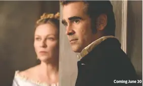  ?? PHOTO BY BEN ROTHSTEIN/FOCUS FEATURES ?? Kirsten Dunst and Colin Farrell in “The Beguiled.” Coming June 30