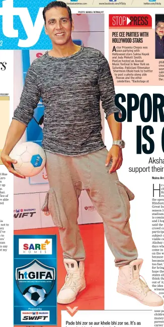  ?? AKSHAY KUMAR, ACTOR ?? Pade bhi zor se aur khele bhi zor se. It’s as important to play, as to study