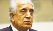  ?? Jacquelyn Martin Associated Press ?? U.S. PEACE ENVOY Zalmay Khalilzad will go to Doha, Qatar, next to restart talks with the Taliban.