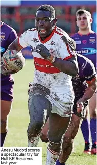  ?? ?? Anesu Mudoti scores a spectacula­r try for Hull KR Reserves last year