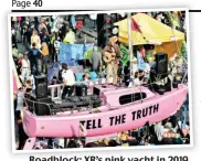  ??  ?? Roadblock: XR’s pink yacht in 2019