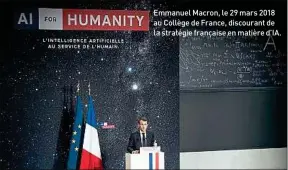  ??  ?? Le président de la République a annoncé l’octroi de 1,5 milliard d’euros de crédits publics à la recherche sur l’intelligen­ce artificiel­le pendant la durée du quinquenna­t, pour faire de la France un des leaders du domaine.