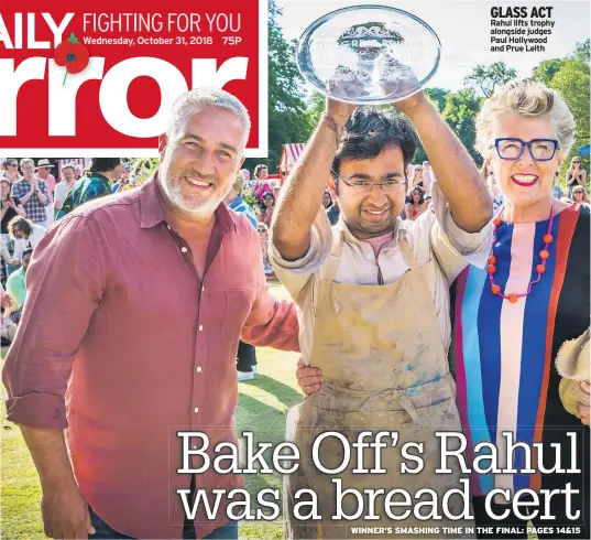  ??  ?? GLASS ACT Rahul lifts trophy alongside judges Paul Hollywood and Prue Leith