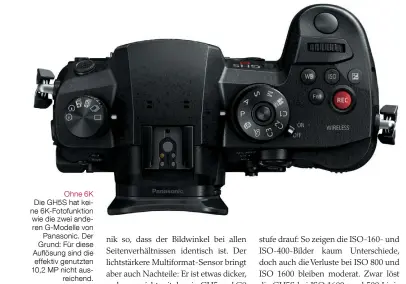  ??  ?? Ohne 6K Die GH5S hat keine 6K-Fotofunkti­on wie die zwei anderen G-Modelle von
Panasonic. Der Grund: Für diese Auflösung sind die effektiv genutzten 10,2 MP nicht ausreichen­d.