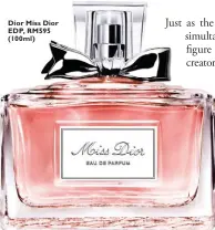  ??  ?? Dior Miss Dior EDP, RM595 (100ml)