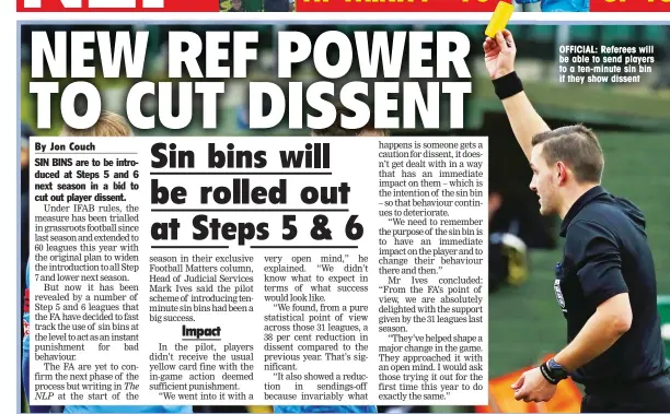  ??  ?? OFFICIAL: Referees will be able to send players to a ten-minute sin bin if they show dissent