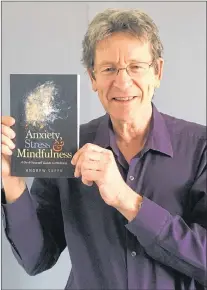 ?? JENNIFER PROZESKY/SUBMITTED ?? St. John’s-based mindfulnes­s-awareness meditation instructor Andrew Safer’s new book was launched Tuesday evening and is now available in stores.