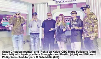  ?? ?? Grace Cristobal (center) and ‘Rekta sa Kalye’ CEO Mong Feliciano (third from left) with hip-hop artists Smugglaz and Basilio (right) and Billboard Philippine­s chart-toppers O Side Mafia (left).
