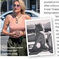  ??  ?? Paris came under fire over her topless snap