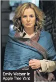  ??  ?? Emily Watson in Apple Tree Yard