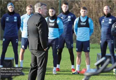  ?? PICTURE: GETTY ?? Taking over: New manager Allardyce meets the West Brom players yesterday
