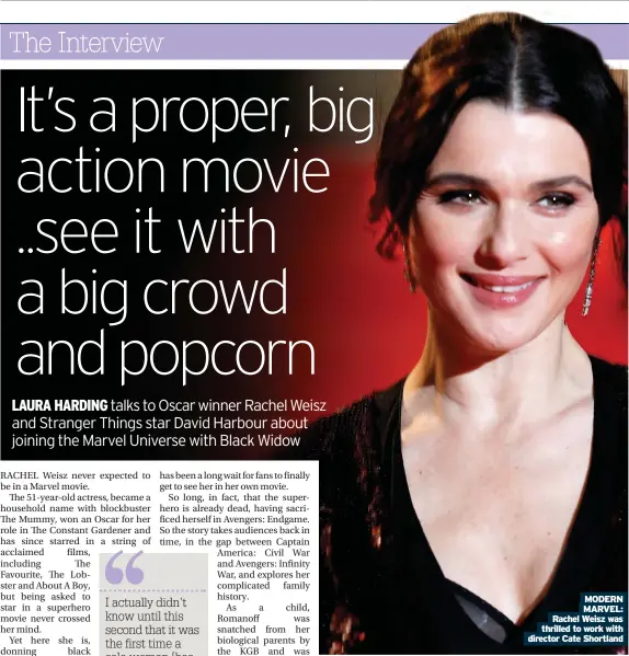  ??  ?? MODERN MARVEL: Rachel Weisz was thrilled to work with director Cate Shortland