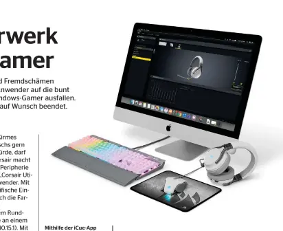  ??  ?? Mithilfe der icue-app lässt sich unterstütz­te Peripherie auch am Mac in effektvoll­e Farbspiele verwandeln.