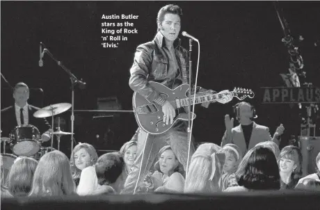  ?? Warner Bros. Pictures via AP ?? Austin Butler stars as the King of Rock ‘n’ Roll in ‘Elvis.’